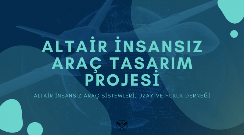 ALTAİR İNSANSIZ ARAÇ TASARIM PROJESİ