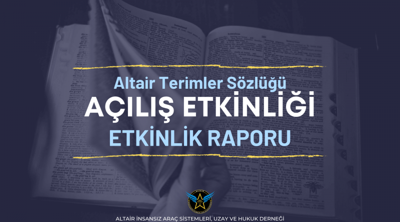 Altair Uzay Hukuku Terimler Sözlüğü Açılış Etkinliği Raporu
